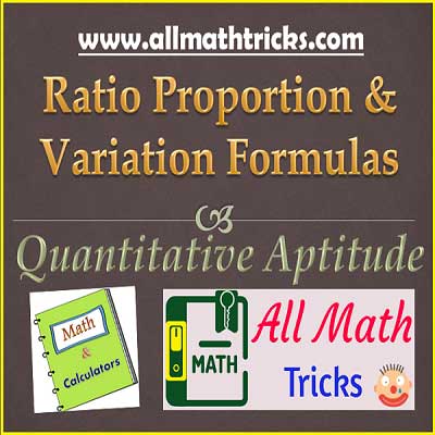 Ratio, Proportion and Variation - Concepts, Important Formulas, Formulas, Properties with Quantitative Aptitude Shortcuts & Tricks for all Competitive Exams | allmathtricks