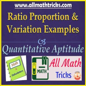 ratio proportion and variation problems with solutions with formulas, ratio and proportion tricks for bank exams, Ratio Proportion and Variation aptitude formulas, allmathtricks